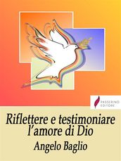 Riflettere e testimoniare l amore di Dio