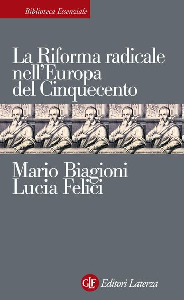 La Riforma radicale nell'Europa del Cinquecento - Lucia Felici - Mario Biagioni