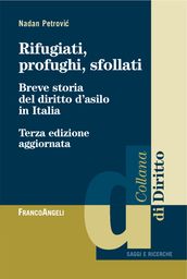 Rifugiati, profughi, sfollati. Breve storia del diritto d asilo in Italia