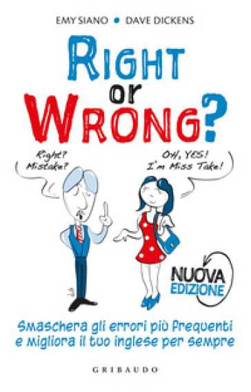 Right or wrong? Smaschera gli errori più frequenti e migliora il tuo inglese per sempre. Nuova ediz. - Dave Dickens - Emy Siano