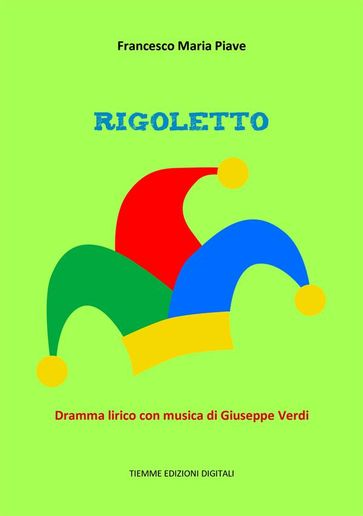 Rigoletto - Francesco Maria Piave