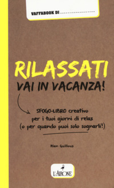 Rilassati, vai in vacanza! - Alan Guilloux