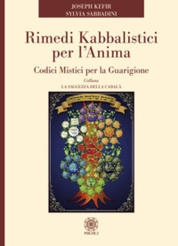 Rimedi kabbalistici per l'anima. Codici mistici per la guarigione - Joseph Kefir - Sylvia Sabbadini