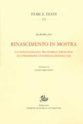 Rinascimento in mostra. La civiltà italiana tra storia e ideologia all Esposizione Universale di Roma (E42)