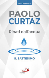 Rinati dall acqua. Il battesimo