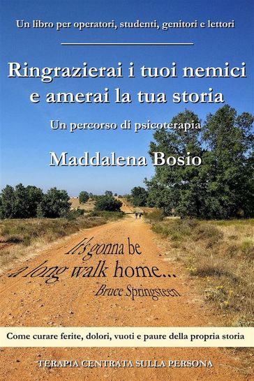 Ringrazierai i tuoi nemici e amerai la tua storia - Maddalena Bosio