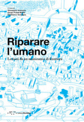 Riparare l umano. Lezioni da un manicomio di frontiera