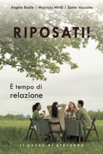 Riposati! È tempo di relazione - Angela Basile - Maurizio Mirilli - Sonia Vazzano