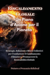 Riscaldamento globale. Un piano d azione per il pianeta