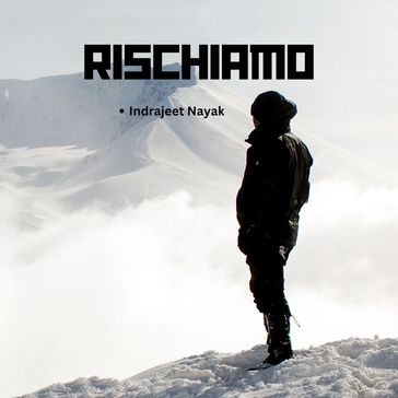 Rischiamo - Indrajeet Nayak