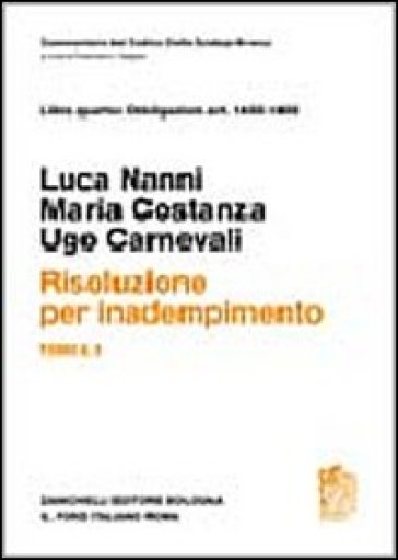 Risoluzione per inadempimento. Art. 1455-1459. Vol. 1/2 - Luca Nanni - Maria Costanza - Ugo Carnevali