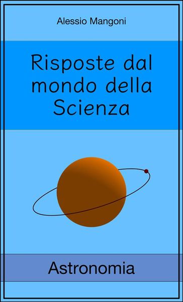 Risposte dal mondo della Scienza: Astronomia - Alessio Mangoni