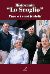 Ristorante «Lo Scoglio». Pino e i suoi fratelli