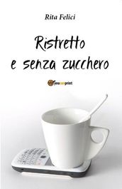 Ristretto e senza zucchero