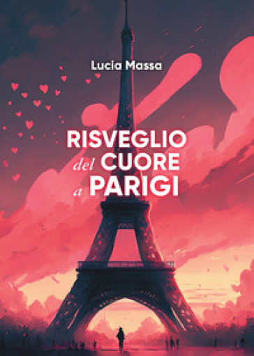 Risveglio del cuore a Parigi - Lucia Massa