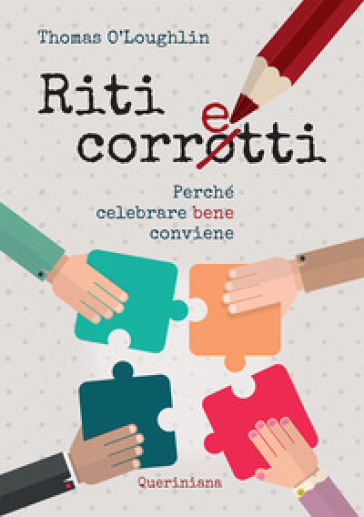 Riti corretti. Perché celebrare bene conviene. Nuova ediz. - Thomas O