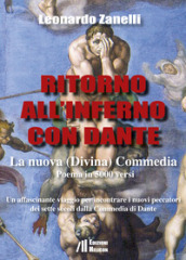 Ritorno all Inferno con Dante. La nuova (Divina) Commedia. Un affascinante viaggio per incontrare i nuovi peccatori dei sette secoli dalla Commedia di Dante