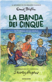 Ritorno sull isola. La banda dei cinque. Vol. 6