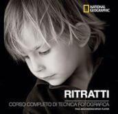 Ritratti. Corso completo di tecnica fotografica