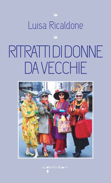 Ritratti di donne da vecchie - Luisa Ricaldone