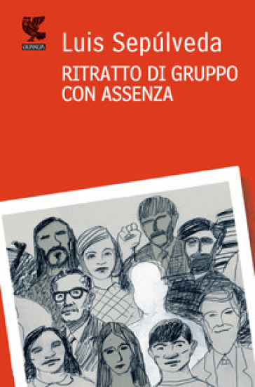 Ritratto di gruppo con assenza - Luis Sepulveda