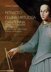 Ritratto di una virtuosa canterina. Eleonora Baroni e il pittore Fabio della Corgna al tempo dei Barberini