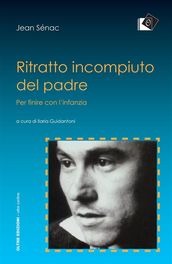 Ritratto incompiuto del padre - per finire con l infanzia