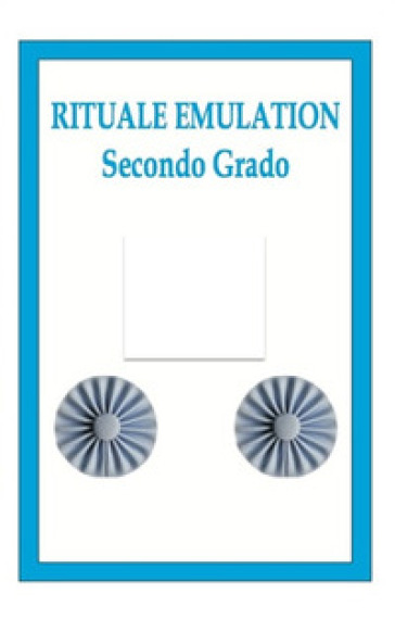 Rituale emulation. Secondo grado - Edward E. Stolper