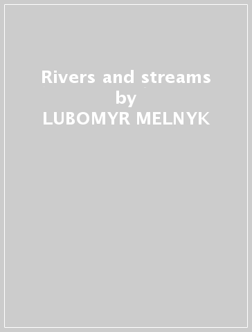 Rivers and streams - LUBOMYR MELNYK