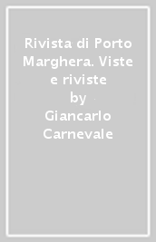 Rivista di Porto Marghera. Viste e riviste