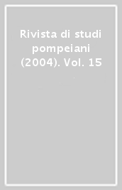 Rivista di studi pompeiani (2004). Vol. 15