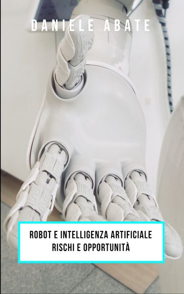 Robot e intelligenza artificiale - Daniele Abate