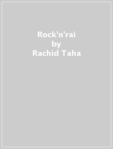 Rock'n'rai - Rachid Taha