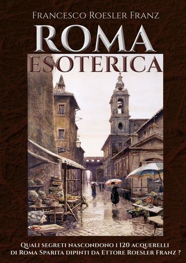 Roma Esoterica - Francesco Roesler Franz