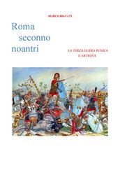 Roma Seconno Noantri LA TERZA GUERA PUNICA E ARTROVE