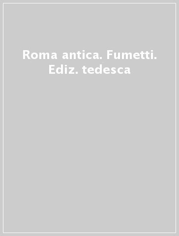 Roma antica. Fumetti. Ediz. tedesca