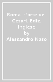 Roma. L arte dei Cesari. Ediz. inglese