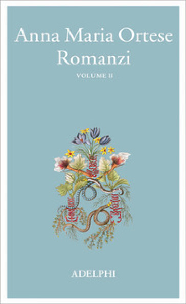 Romanzi. Vol. 2 - Anna Maria Ortese