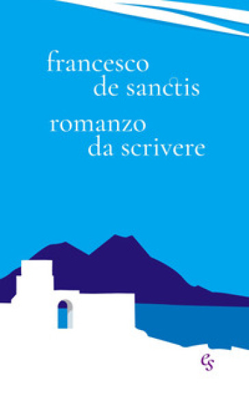 Romanzo da scrivere - Francesco De Sanctis