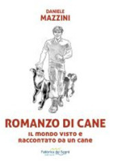 Romanzo di cane. Il mondo visto e raccontato da un cane