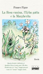 La Rosa Canina, l Erba Gatta e la Margherita