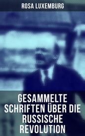 Rosa Luxemburg: Gesammelte Schriften über die russische Revolution