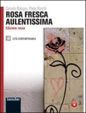 Rosa fresca aulentissima. Ediz. rossa. Per le Scuole superiori. Con espansione online. Vol. 3/2: L età contemporanea