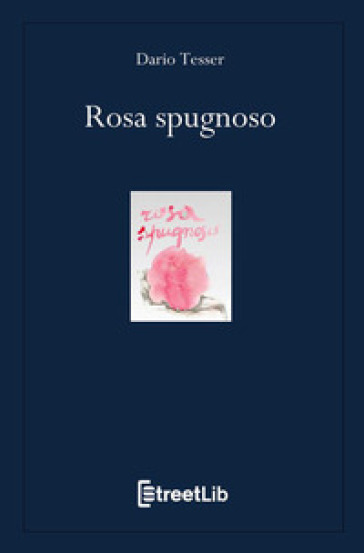 Rosa spugnoso - Dario Tesser