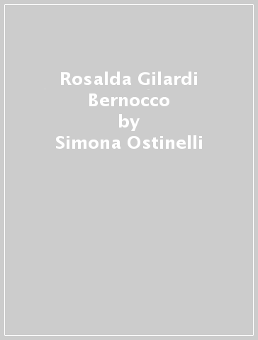 Rosalda Gilardi Bernocco - Simona Ostinelli