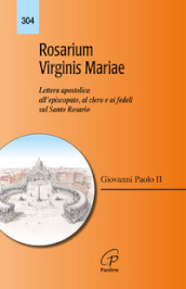 Rosarium virginis Mariae. Lettera apostolica all episcopato, al clero e ai fedeli sul Santo Rosario