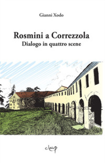 Rosmini a Correzzola. Dialogo in quattro scene - Gianni Xodo