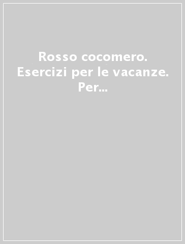 Rosso cocomero. Esercizi per le vacanze. Per la Scuola elementare. Vol. 3