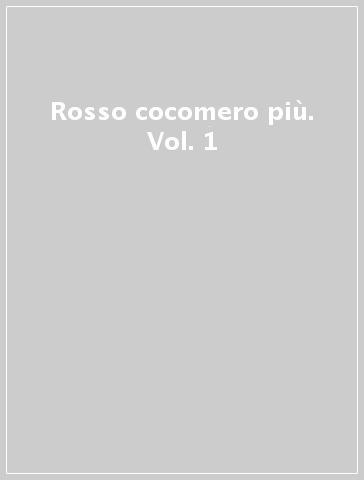 Rosso cocomero più. Vol. 1