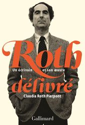 Roth délivré. Un écrivain et son œuvre